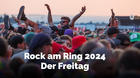 Rock am Ring 2024 - Der Freitag