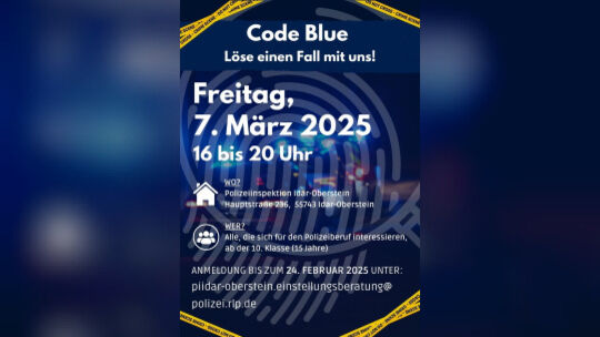 Code Blue - Löse einen Fall mit uns!
Anmeldung unter piidar-oberstein.einstellungsberatung@polizei.rlp.de